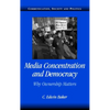 Media Concentration and Democracy: Why Ownership Matters - Paperback