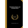 The Book of Saints and Friendly Beasts - Hardcover