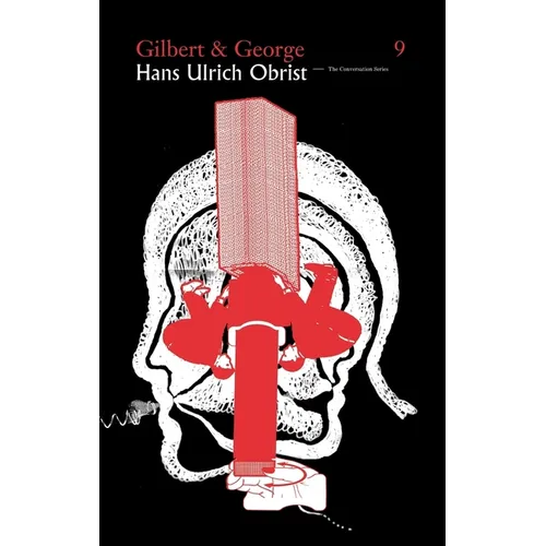 Hans Ulrich Obrist & Gilbert & George: The Conversation Series: Vol. 9 - Paperback