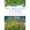 On Holiday with God: Making Your Own Retreat: A Companion and Guide - Paperback