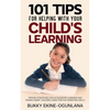 101 Tips For Helping With Your Child's Learning: Proven Strategies for Accelerated Learning and Raising Smart Children Using Positive Parenting Skills - Paperback