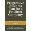 Progressive Business Plan for a Pet Sitter Company: A Detailed Template with Innovative Growth Strategies - Paperback