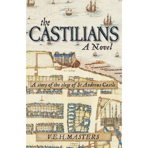The Castilians: A story of the siege of St Andrews Castle - Paperback