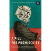 A Pill for Promiscuity: Gay Sex in an Age of Pharmaceuticals - Paperback