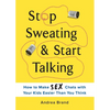 Stop Sweating & Start Talking: How to Make Sex Chats with Your Kids Easier Than You Think - Paperback