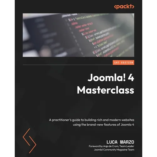 Joomla! 4 Masterclass: A practitioner's guide to building rich and modern websites using the brand-new features of Joomla 4 - Paperback