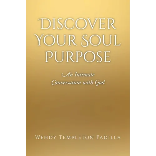 Discover Your Soul Purpose: An Intimate Conversation with God - Paperback