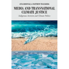 Media and Transnational Climate Justice: Indigenous Activism and Climate Politics - Paperback