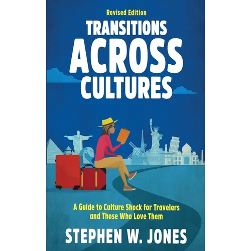 Transitions Across Cultures: A Guide to Culture Shock for Travelers and Those Who Love Them - Paperback