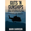 Guts 'N Gunships: What it was Really Like to Fly Combat Helicopters in Vietnam - Paperback
