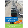 Singapore to London by Rail: Slow Travel Adventures - Paperback