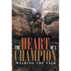 The Heart of a Champion: Walking the Talk - Paperback