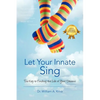Let Your Innate Sing: The Key to Finding the Life of Your Dreams - Paperback