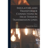 Insulators and Transformer Connections in High Tension Transmission Lines - Paperback
