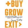 Buy, Grow, Exit: The ultimate guide to using business as a wealth-creation vehicle - Paperback
