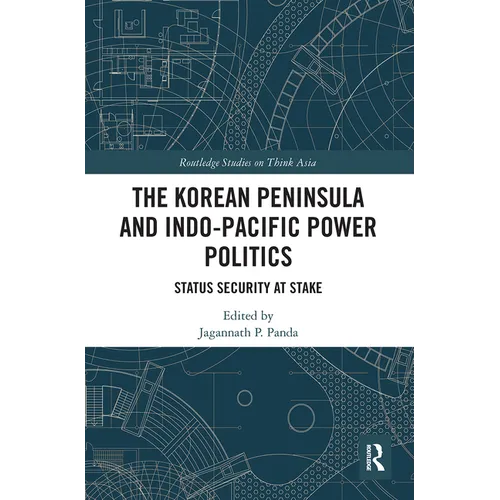 The Korean Peninsula and Indo-Pacific Power Politics: Status Security at Stake - Paperback