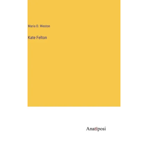 Kate Felton - Hardcover