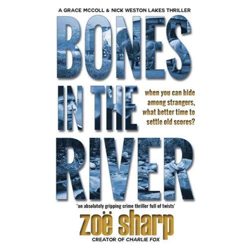 Bones in the River: CSI Grace McColl & Detective Nick Weston Lakes crime thriller Book 2 - Hardcover