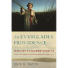 An Everglades Providence: Marjory Stoneman Douglas and the American Environmental Century - Hardcover