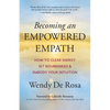 Becoming an Empowered Empath: How to Clear Energy, Set Boundaries & Embody Your Intuition - Paperback