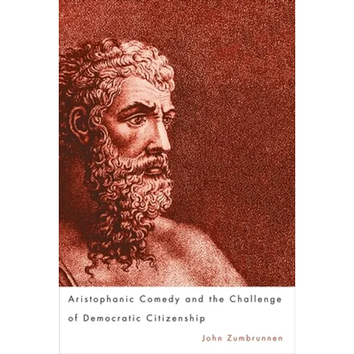 Aristophanic Comedy and the Challenge of Democratic Citizenship - Paperback
