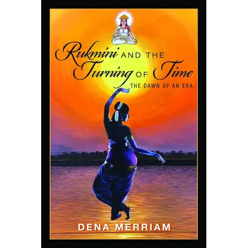 Rukmini and the Turning of Time: The Dawn of an Era - Paperback