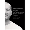 Jony Ive: The Genius Behind Apple's Greatest Products - Paperback