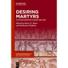 Desiring Martyrs: Locating Martyrs in Space and Time - Hardcover