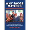 Why Jacob Matters: Change Culture and Cultivate Talent by Listening, Leading, and Building Accountability - Hardcover