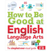 How to Be Good at English Language Arts: The Simplest-Ever Visual Guide - Paperback