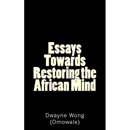 Essays Towards Restoring the African Mind - Paperback