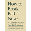 How to Break Bad News: A Guide for Health Care Professionals - Paperback