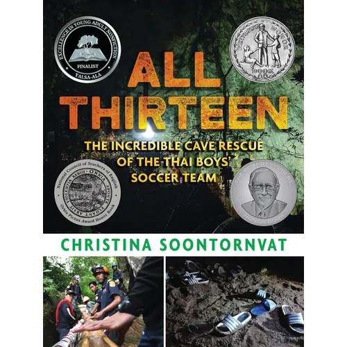 All Thirteen: The Incredible Cave Rescue of the Thai Boys' Soccer Team: (A True Story of Survival, Teamwork, and Global Rescue Efforts - For Kids Ages - Hardcover