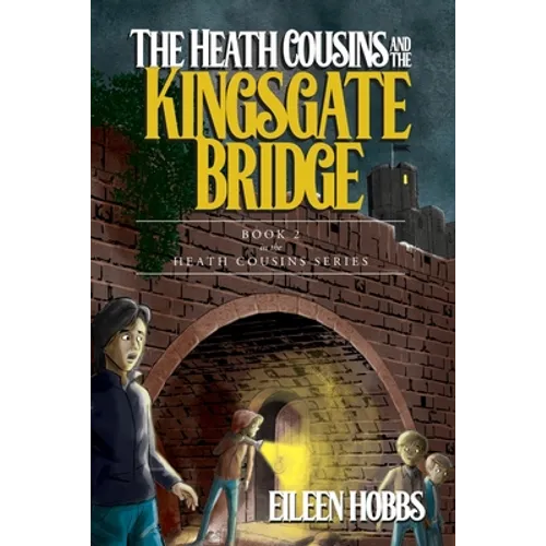 The Heath Cousins and the Kingsgate Bridge: Book 2 in the Heath Cousins Series - Paperback