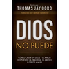 Dios No Puede: Cómo Creer En Dios Y El Amor Después de la Tragedia, El Abuso Y Otros Males - Paperback