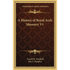 A History of Royal Arch Masonry V1 - Hardcover