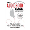 The Audiobook Book: An Audiobook Production Guide for Indie Authors & Narrators - Paperback