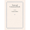 Trains and Cottonwood Seeds: Poems - Hardcover