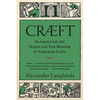 Cræft: An Inquiry Into the Origins and True Meaning of Traditional Crafts - Paperback