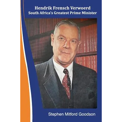 Hendrik Frensch Verwoerd South Africa'a Greatest Prime Minister - Paperback