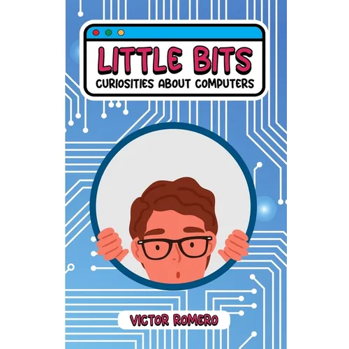 Little bits: Curiosities about computers - Paperback