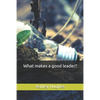What makes a good leader? - Paperback