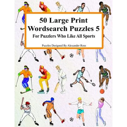 50 Large Print Wordsearch Puzzles 5: For Puzzlers Who Like All Sports - Paperback