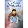 The Norse Shaman: Ancient Spiritual Practices of the Northern Tradition - Paperback