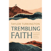Trembling Faith: How a Distressed Prophet Helps Us Trust God in a Chaotic World - Paperback