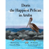Doris the Happiest Pelican in Aruba - Paperback