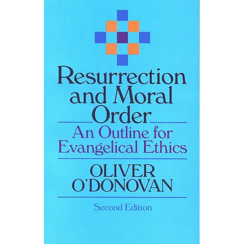 Resurrection and Moral Order: An Outline for Evangelical Ethics - Paperback