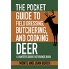 The Pocket Guide to Field Dressing, Butchering, and Cooking Deer: A Hunter's Quick Reference Book - Paperback