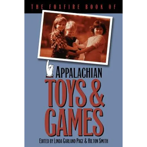 The Foxfire Book of Appalachian Toys and Games - Paperback