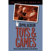 The Foxfire Book of Appalachian Toys and Games - Paperback